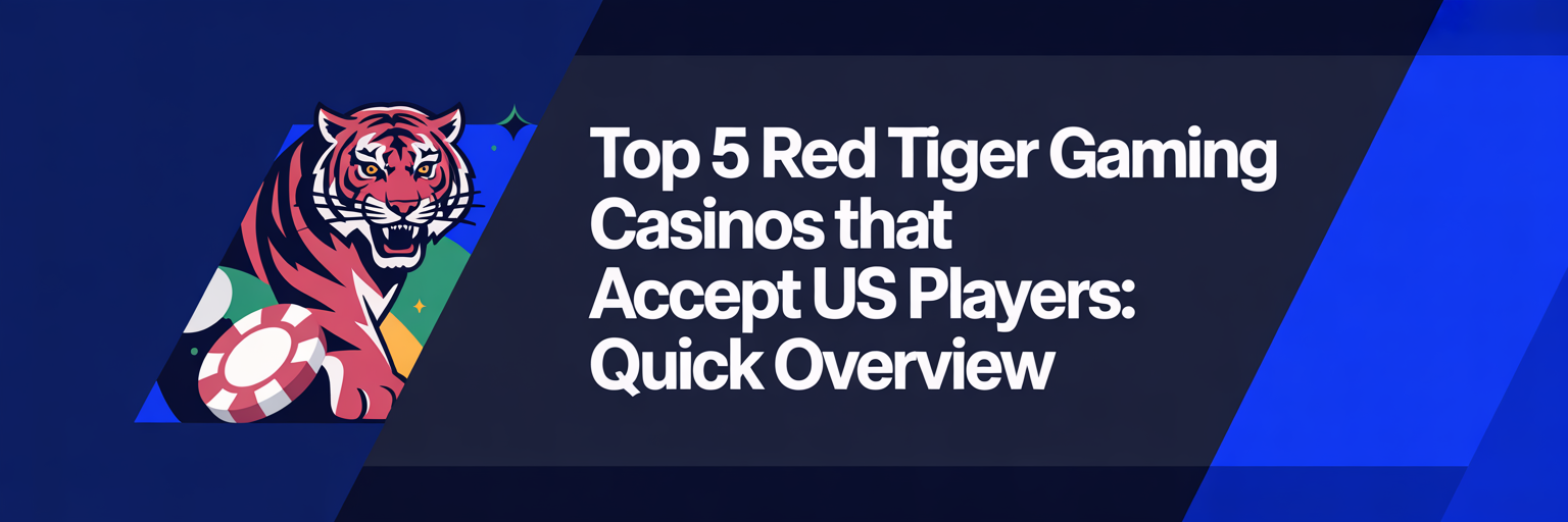 Top 5 Red Tiger Gaming Casinos that accept US players: Quick Overview
